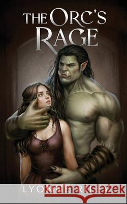 The Orc's Rage: A Dark Romance Lyonne Riley 9781917032889 Lyonne Riley - książka