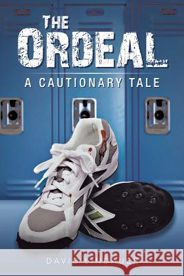 The Ordeal: A Cautionary Tale Lindauer, David 9781481749633 Authorhouse - książka