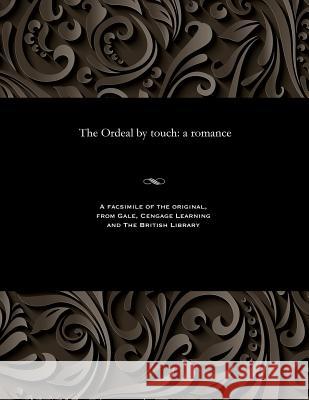The Ordeal by Touch: A Romance Various 9781535814010 Gale and the British Library - książka