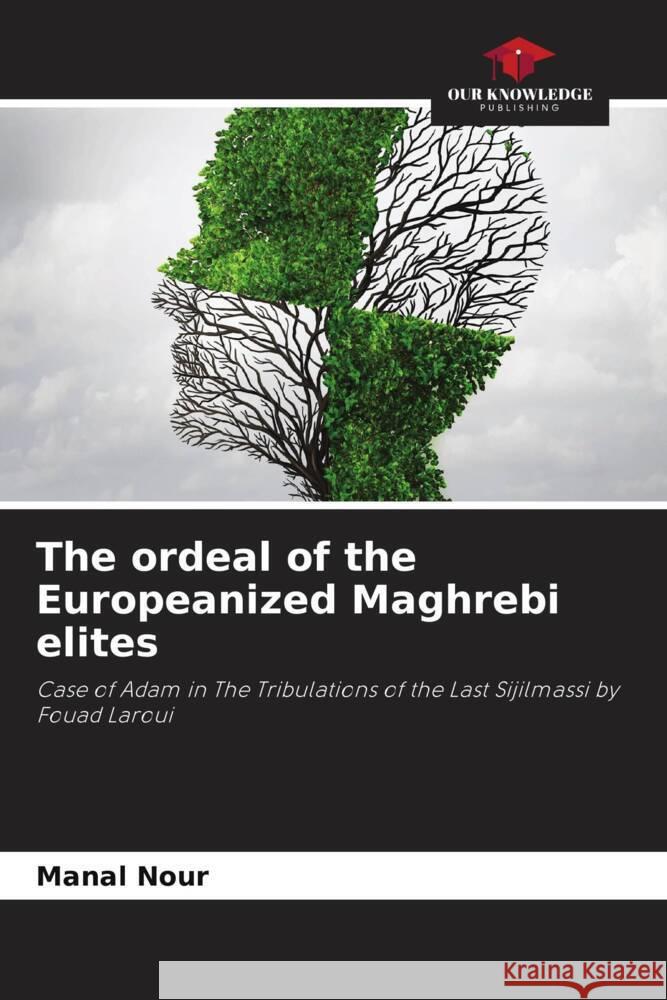 The ordeal of the Europeanized Maghrebi elites Nour, Manal 9786204500935 Our Knowledge Publishing - książka