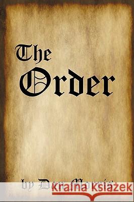 The Order Dan Morris 9781450227360 iUniverse - książka