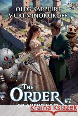 The Order of Architects (Book 7): A Portal Progression Fantasy Series Yuri Vinokuroff Oleg Sapphire 9788077028776 Magic Dome Books - książka