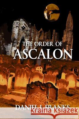 The Order of Ascalon Daniel J. Franks 9781502788610 Createspace - książka