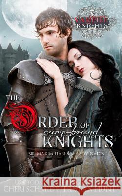 The Order of Curse-Bound Knights: Sir Maximilian & Lady Nadia Tristan Hunt Cheri Schmidt 9781791731557 Independently Published - książka