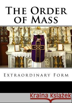 The Order of Mass Extraordinary Form Derek Leigh 9781976245565 Createspace Independent Publishing Platform - książka