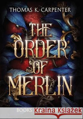 The Order of Merlin Trilogy Thomas K. Carpenter 9781958498057 Black Moon Books - książka