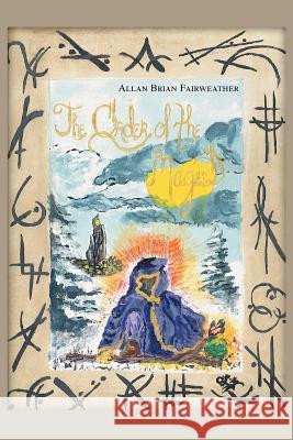 The Order of the Mages Allan Brian Fairweather 9780595375837 iUniverse - książka