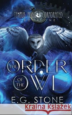 The Order of the Owl E. G. Stone 9781954865075 Tarney Brae Creative Endeavours - książka