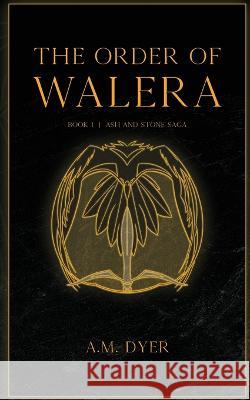 The Order of Walera A M Dyer   9780645462920 Misty House Press - książka