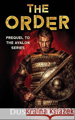 The Order: Prequel to the Avalon Series Dustin Howe 9781979752664 Createspace Independent Publishing Platform - książka