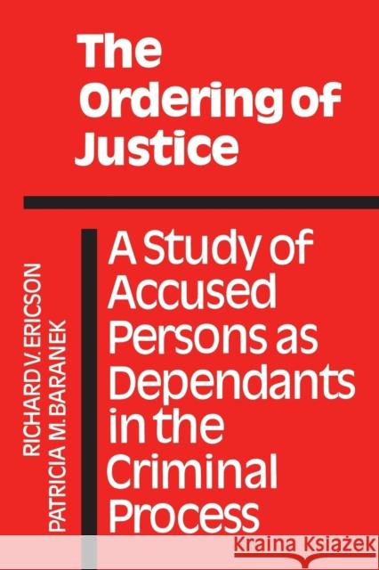 The Ordering of Justice: A Study of Accused Persons as Dependants in the Criminal Process (Revised) Baranek, Patricia M. 9780802064639 University of Toronto Press - książka