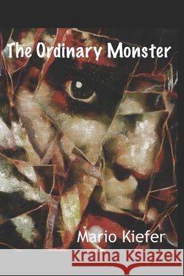 The Ordinary Monster Mario Kiefer 9780578478487 Mario Kiefer - książka