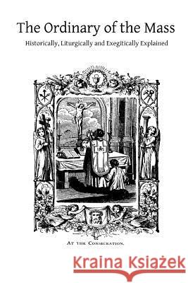 The Ordinary of the Mass: Historically, Liturgically and Exegitically Explained Rev Arthur Devine Brother Hermenegil 9781490364544 Createspace - książka