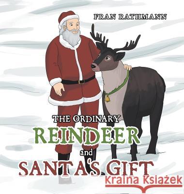 The Ordinary Reindeer and Santa's Gift Fran Rathmann 9781796038712 Xlibris Us - książka