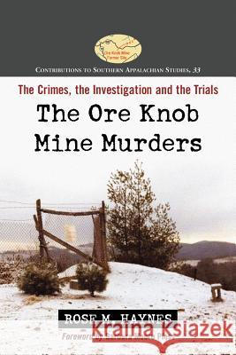 The Ore Knob Mine Murders: The Crimes, the Investigation and the Trials Haynes, Rose M. 9780786473168 Not Avail - książka