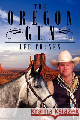 The Oregon Gun Lee Franks 9781434328267 Authorhouse - książka