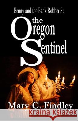 The Oregon Sentinel Mary C Findley 9781499511642 Createspace Independent Publishing Platform - książka