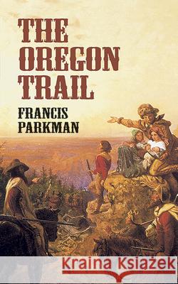 The Oregon Trail Francis Parkman Parkman 9780486424804 Dover Publications - książka