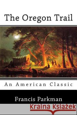 The Oregon Trail Francis Parkman 9781494885144 Createspace - książka