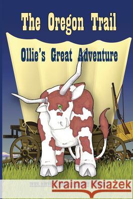 The Oregon Trail: Ollie's Great Adventure Melanie Richardson Dundy Rachel McCoskey 9780578422749 Mdct Publishing - książka