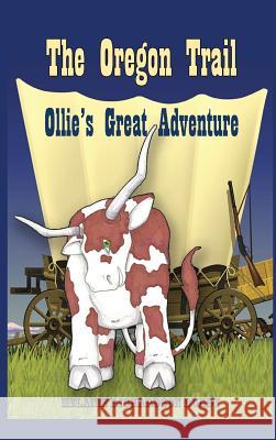 The Oregon Trail: Ollie's Great Adventure Melanie Richardson Dundy Rachel McCoskey 9780578431468 Mdct Publishing - książka