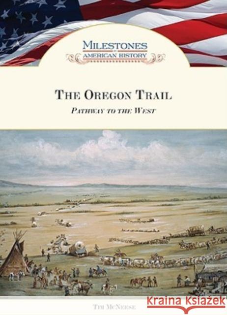 The Oregon Trail: Pathway to the West Tim McNeese 9781604130270 Chelsea House Publishers - książka