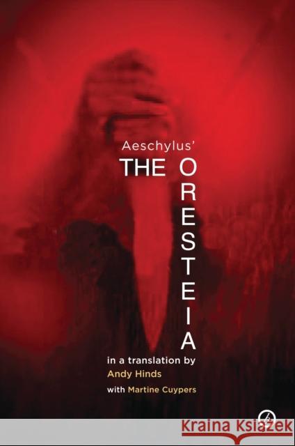 The Oresteia: A new verse translation of Aeschylus' Oresteia Trilogy Andy Hinds (Author), Martine Cuypers, Aeschylus, Martine Cuypers 9781786821331 Bloomsbury Publishing PLC - książka