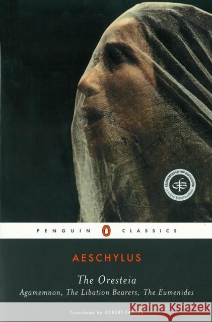 The Oresteia: Agamemnon, The Libation Bearers, The Eumenides Aeschylus 9780140443332 Penguin Books Ltd - książka