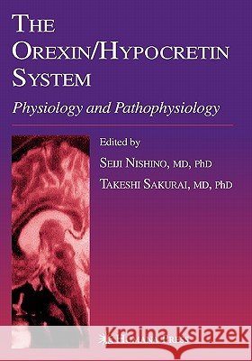 The Orexin/Hypocretin System: Physiology and Pathophysiology Nishino, Seiji 9781617375743 Springer - książka