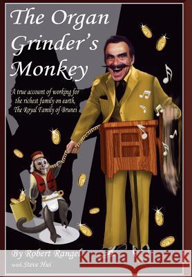 The Organ Grinder's Monkey Robert Rangel Hui Steve 9781483626802 Xlibris Corporation - książka