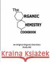 The Organic Chemistry Cookbook: An Original Organic Chemistry Study Aid Chef Fred 9781453813454 Createspace