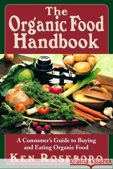 The Organic Food Handbook: A Consumer's Guide to Buying and Eating Orgainc Food  9781681628158 Basic Health Publications - książka