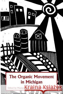 The Organic Movement in Michigan Multiple Authors                         Maynard Kaufman Julia Christianson 9781542504881 Createspace Independent Publishing Platform - książka