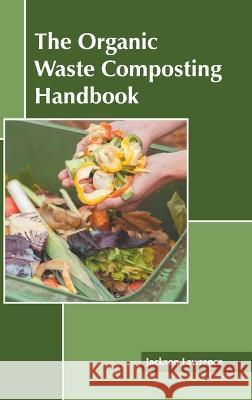 The Organic Waste Composting Handbook Jackson Lawrence 9781639875306 Murphy & Moore Publishing - książka
