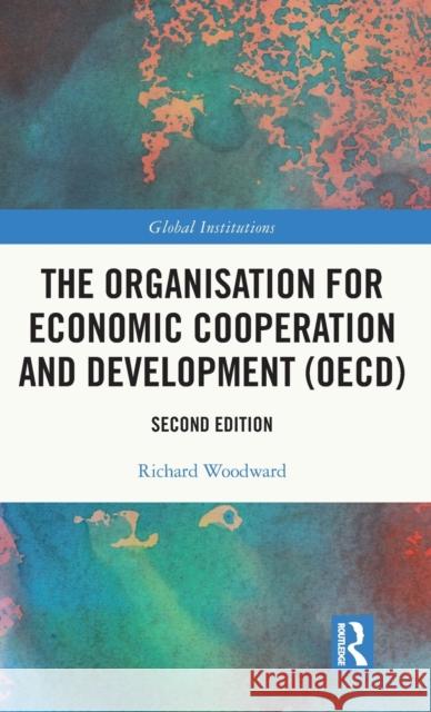 The Organisation for Economic Co-Operation and Development (Oecd) Woodward, Richard 9781138494701 Taylor & Francis Ltd - książka