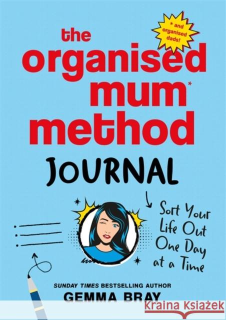 The Organised Mum Method Journal: Sort Your Life Out One Day at a Time Gemma Bray 9780349429502 Little, Brown Book Group - książka