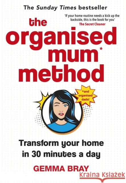 The Organised Mum Method: Transform your home in 30 minutes a day Gemma Bray 9780349422206 Little, Brown Book Group - książka