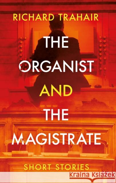 The Organist and the Magistrate Richard Trahair 9781915853622 The Book Guild Ltd - książka