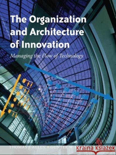 The Organization and Architecture of Innovation: Managing the Flow of Technology Allen, Thomas 9780750682367  - książka