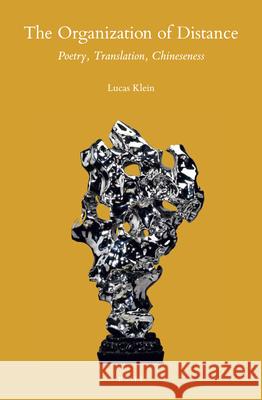 The Organization of Distance: Poetry, Translation, Chineseness Lucas Klein 9789004368682 Brill - książka