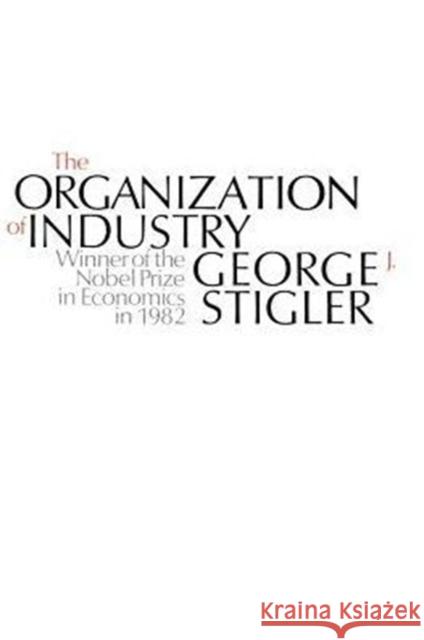 The Organization of Industry George Stigler 9780226774329 University of Chicago Press - książka