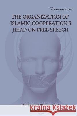 The Organization of Islamic Cooperation's Jihad on Free Speech Deborah Weis 9781511960595 Createspace - książka