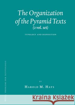 The Organization of the Pyramid Texts (2 Vols.): Typology and Disposition Harold M. Hays 9789004218659 Brill Academic Publishers - książka