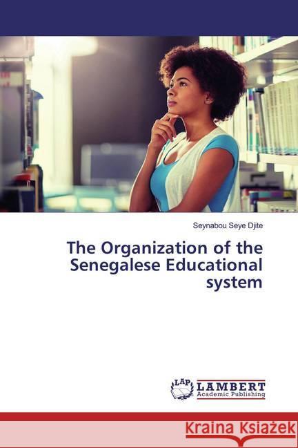 The Organization of the Senegalese Educational system Djite, Seynabou Seye 9786200255600 LAP Lambert Academic Publishing - książka