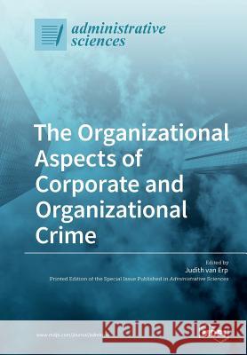 The Organizational Aspects of Corporate and Organizational Crime Judith Va 9783038972587 Mdpi AG - książka