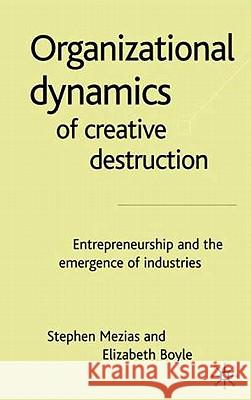 The Organizational Dynamics of Creative Destruction: Entrepreneurship and the Creation of New Industries Mezias, S. 9780333998625 Palgrave MacMillan - książka