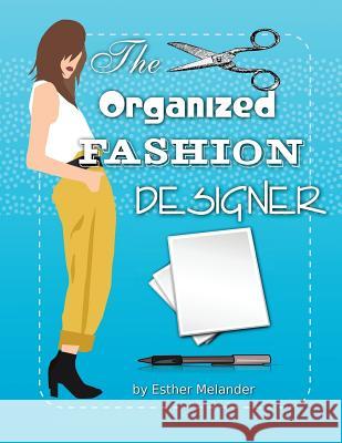 The Organized Fashion Designer Esther Melander 9780982724514 Parking Orbit Publishing - książka