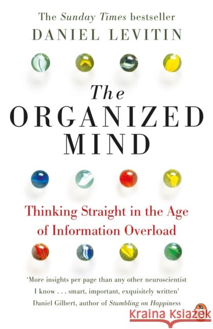 The Organized Mind: The Science of Preventing Overload, Increasing Productivity and Restoring Your Focus Levitin Daniel J. 9780241965788 Penguin Books Ltd - książka