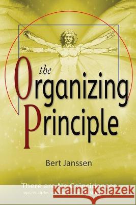 The Organizing Principle: There are No Coincidences Bert Janssen 9781734217186 SMS Press - książka