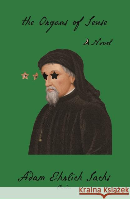The Organs of Sense Adam Ehrlich Sachs 9781250619440 Picador USA - książka